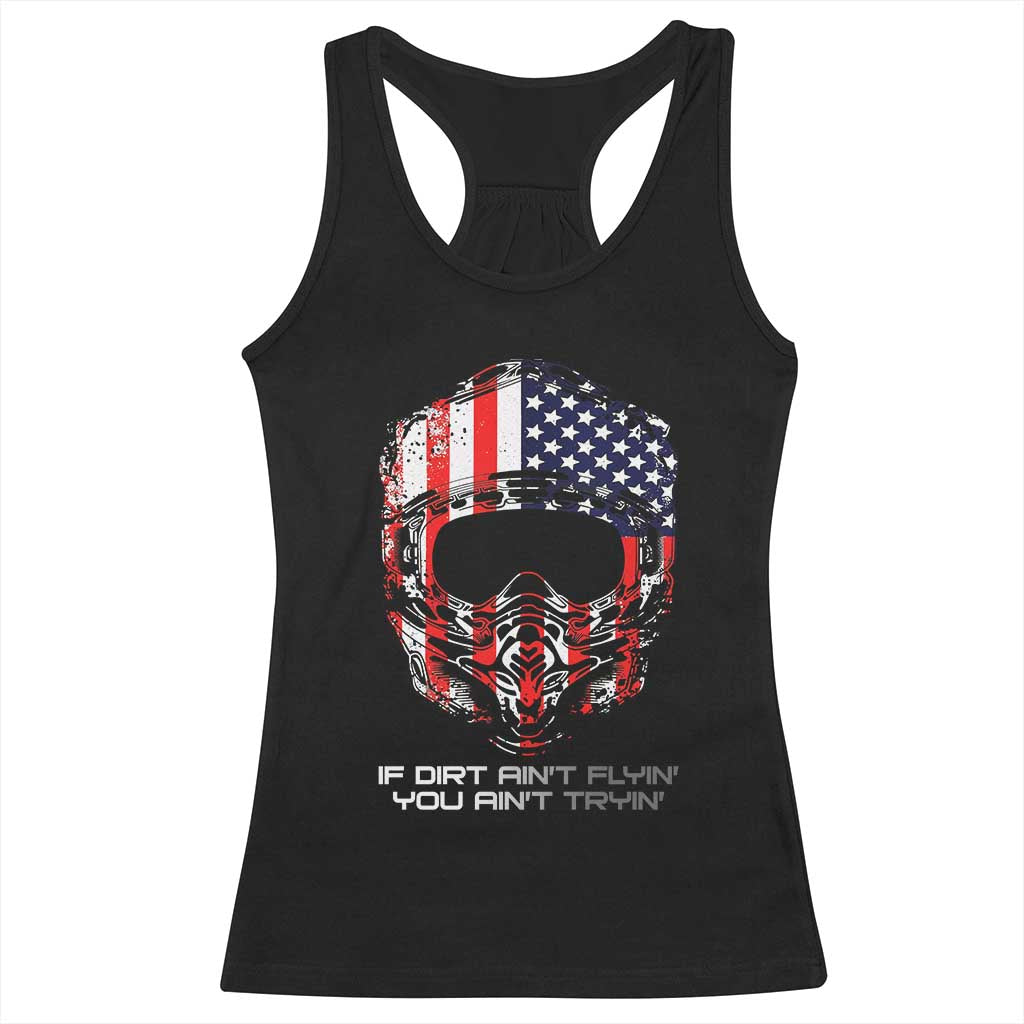 Dirt Bike American Flag Patriotic Racerback Tank Top If Dirt Ain't Flyin You Ain't Tryin - Wonder Print Shop