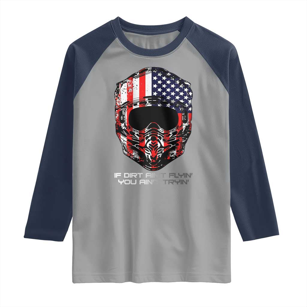 Dirt Bike American Flag Patriotic Raglan Shirt If Dirt Ain't Flyin You Ain't Tryin - Wonder Print Shop