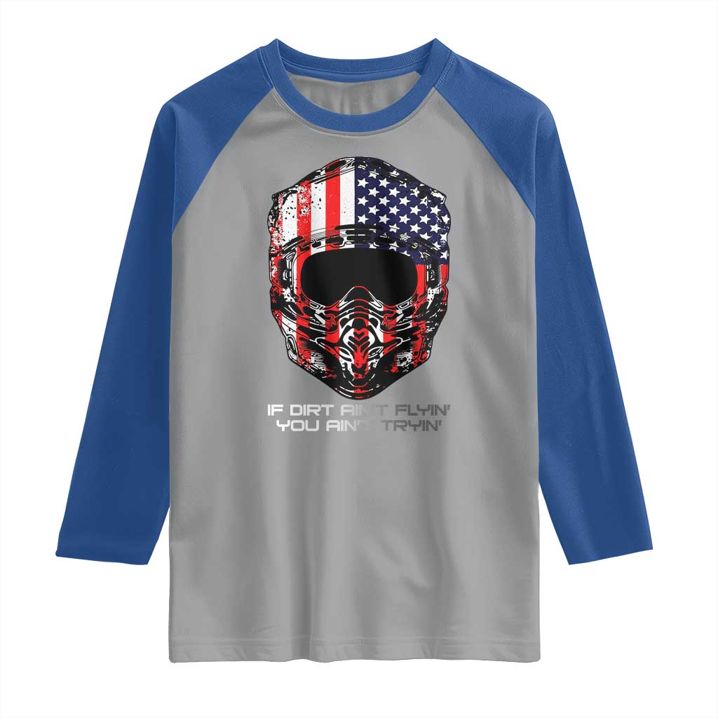 Dirt Bike American Flag Patriotic Raglan Shirt If Dirt Ain't Flyin You Ain't Tryin - Wonder Print Shop