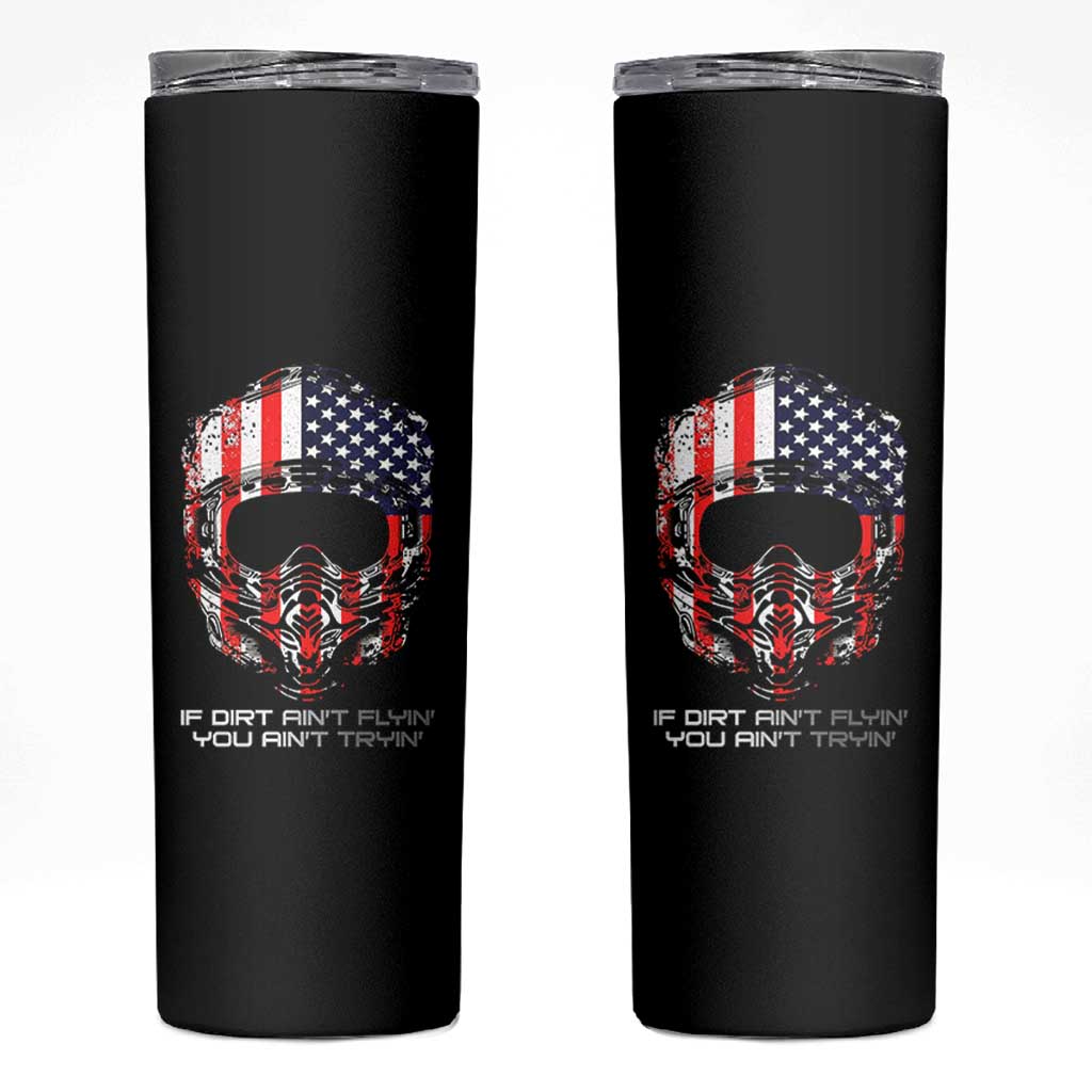 Dirt Bike American Flag Patriotic Skinny Tumbler If Dirt Ain't Flyin You Ain't Tryin - Wonder Print Shop