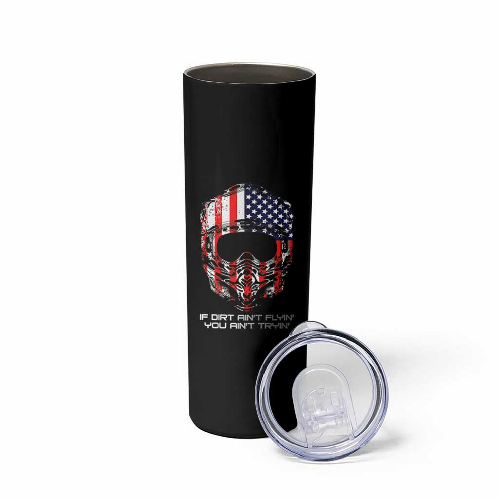 Dirt Bike American Flag Patriotic Skinny Tumbler If Dirt Ain't Flyin You Ain't Tryin - Wonder Print Shop