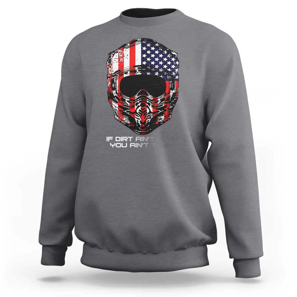 Dirt Bike American Flag Patriotic Sweatshirt If Dirt Ain't Flyin You Ain't Tryin - Wonder Print Shop