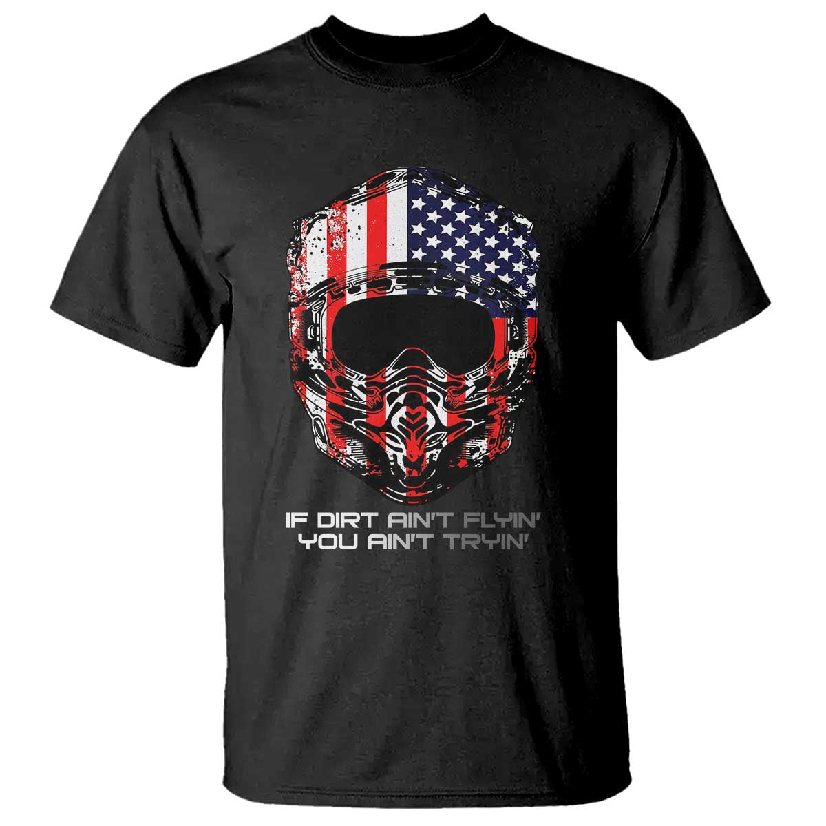 Dirt Bike American Flag Patriotic T Shirt If Dirt Ain't Flyin You Ain't Tryin - Wonder Print Shop