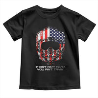 Dirt Bike American Flag Patriotic Toddler T Shirt If Dirt Ain't Flyin You Ain't Tryin - Wonder Print Shop