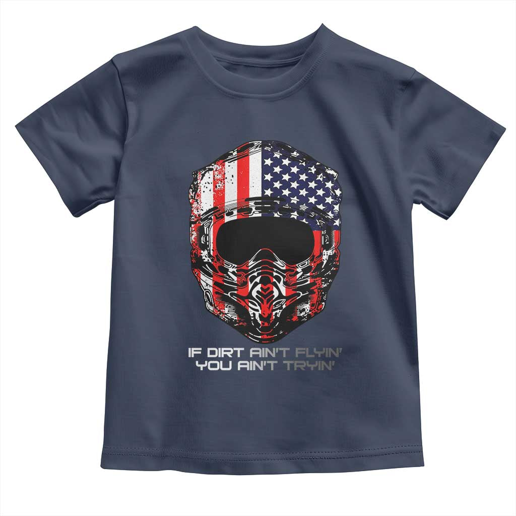 Dirt Bike American Flag Patriotic Toddler T Shirt If Dirt Ain't Flyin You Ain't Tryin - Wonder Print Shop