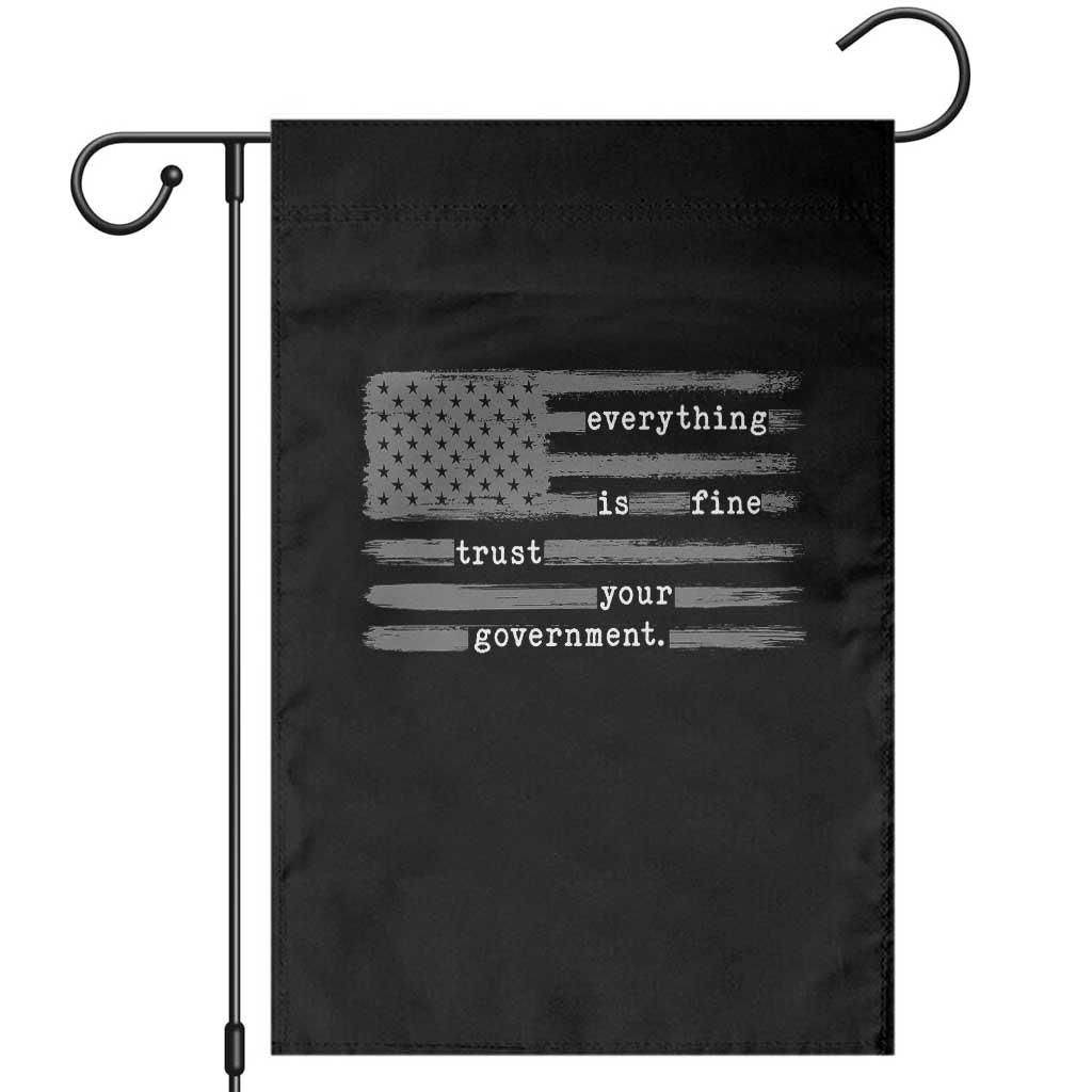 Everything is Fine Trust Your Government Garden Flag Funny Political Sarcastic American Flag