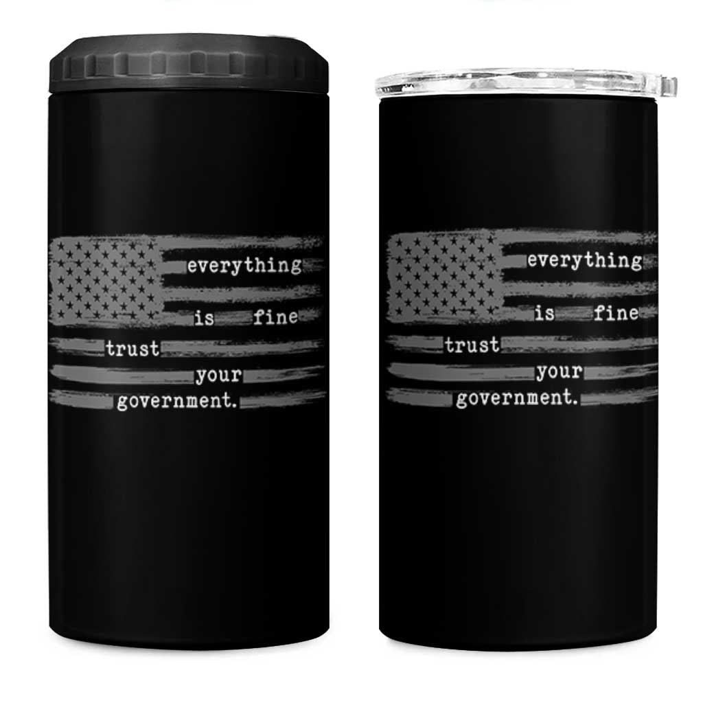 Everything is Fine Trust Your Government 4 in 1 Can Cooler Tumbler Funny Political Sarcastic American Flag