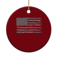 Everything is Fine Trust Your Government Ceramic Ornament Funny Political Sarcastic American Flag