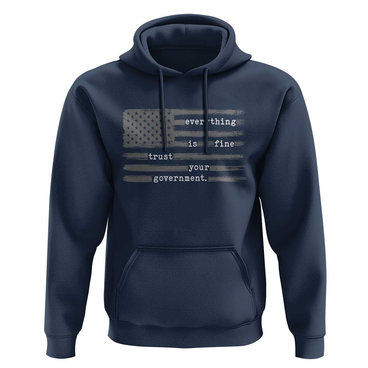 Everything is Fine Trust Your Government Hoodie Funny Political Sarcastic American Flag