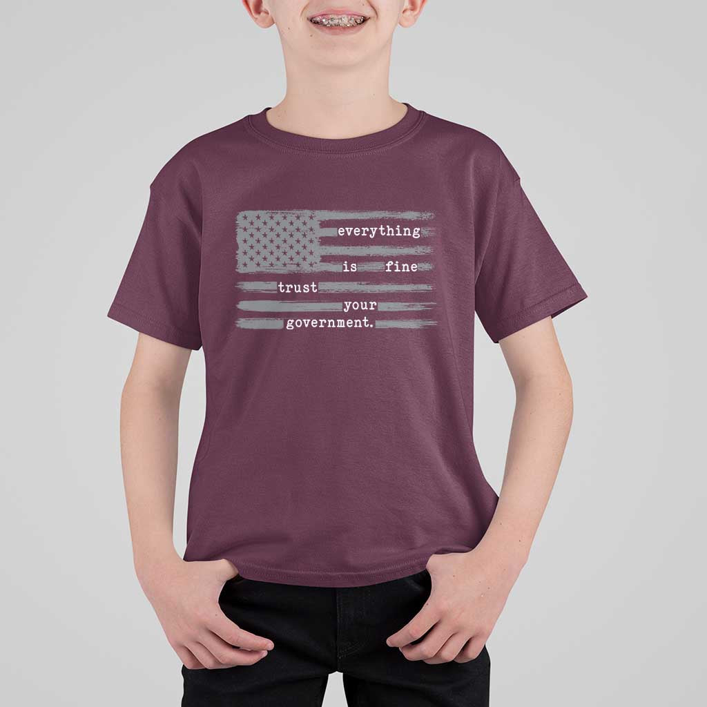 Everything is Fine Trust Your Government T Shirt For Kid Funny Political Sarcastic American Flag