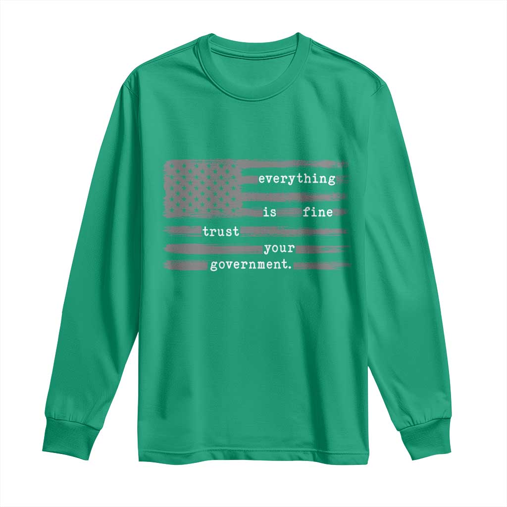 Everything is Fine Trust Your Government Long Sleeve Shirt Funny Political Sarcastic American Flag