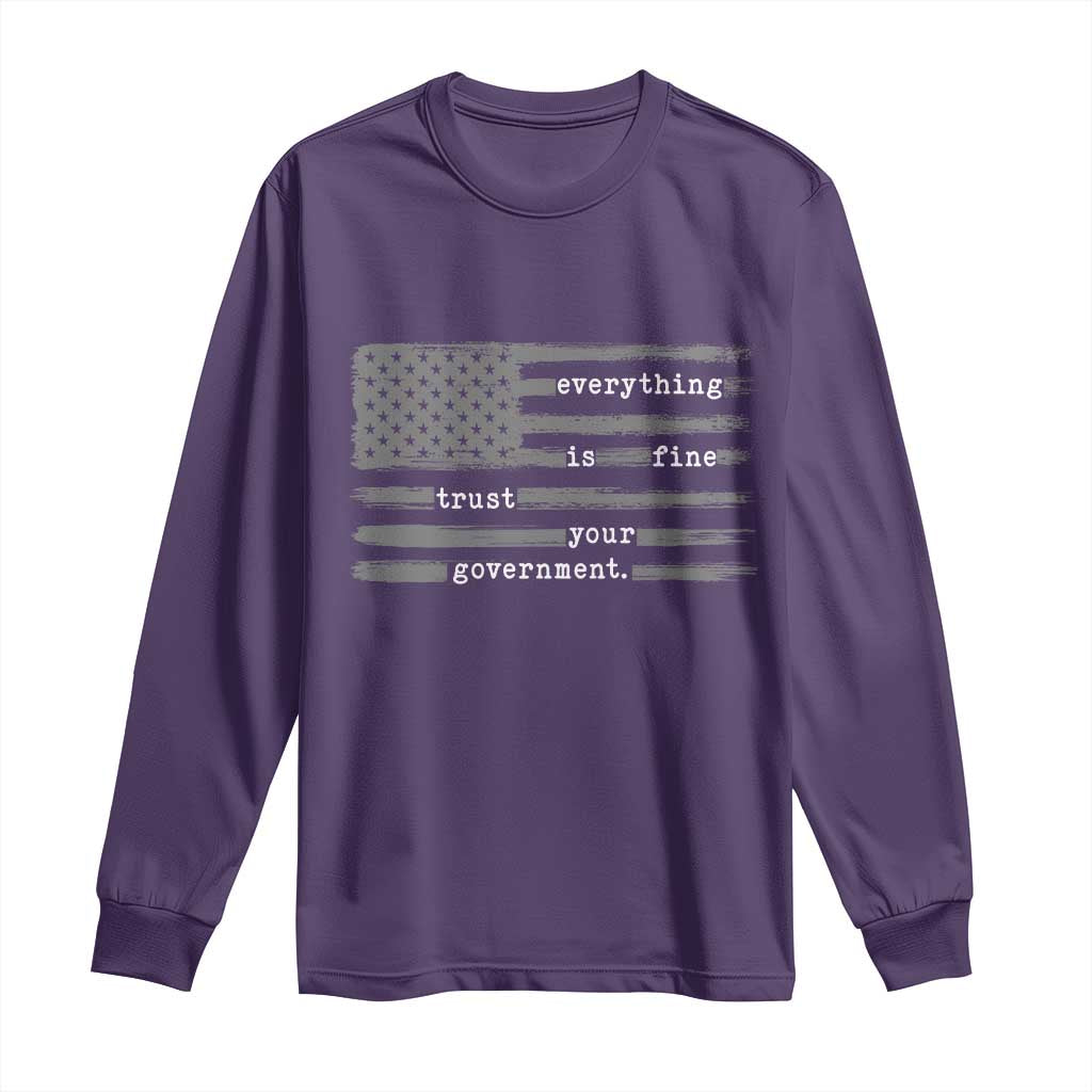 Everything is Fine Trust Your Government Long Sleeve Shirt Funny Political Sarcastic American Flag