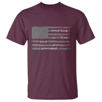 Everything is Fine Trust Your Government T Shirt Funny Political Sarcastic American Flag