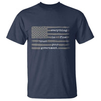Everything is Fine Trust Your Government T Shirt Funny Political Sarcastic American Flag