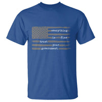 Everything is Fine Trust Your Government T Shirt Funny Political Sarcastic American Flag