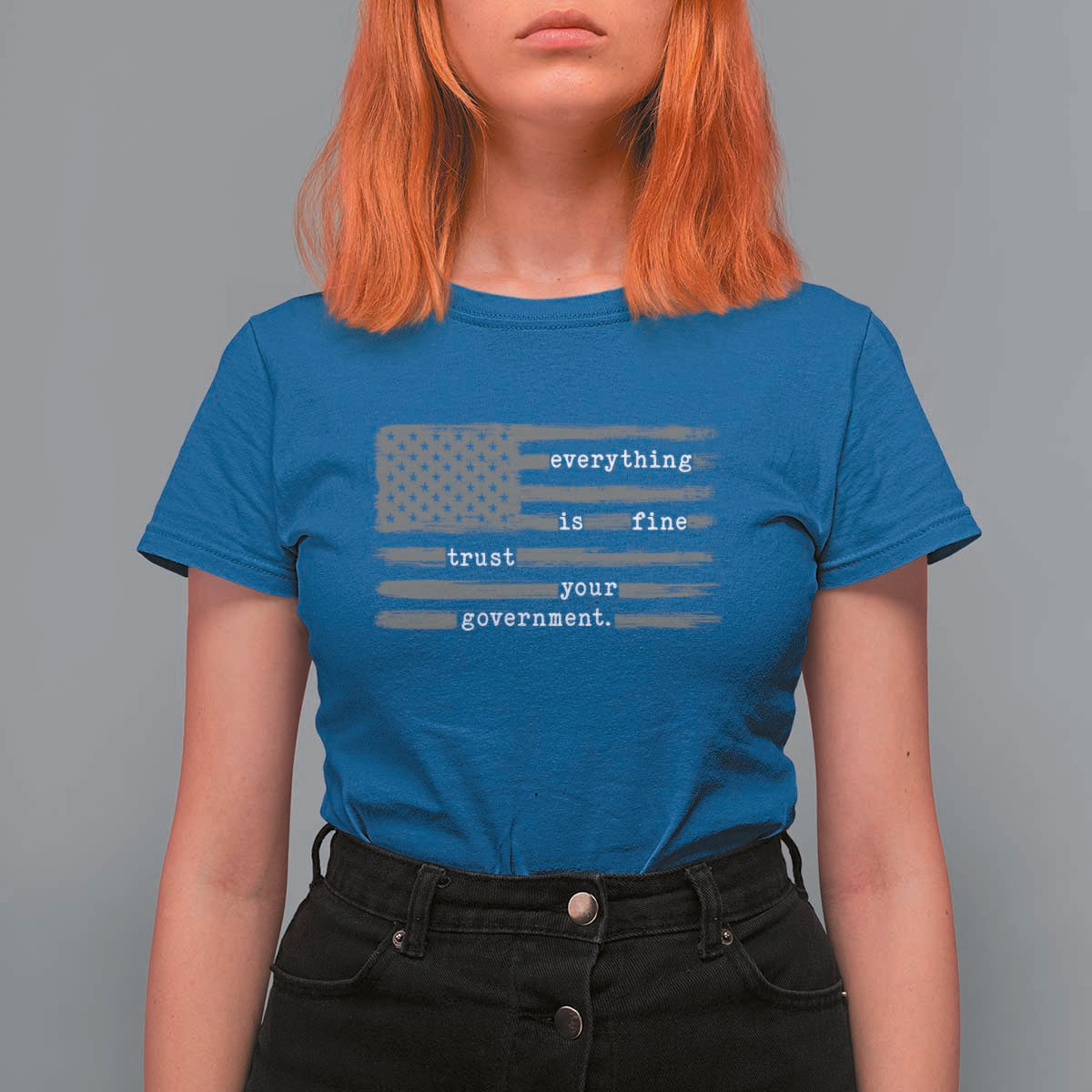 Everything is Fine Trust Your Government T Shirt For Women Funny Political Sarcastic American Flag