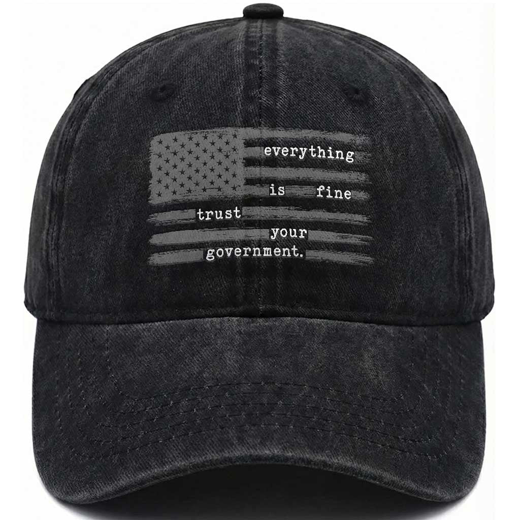 Everything is Fine Trust Your Government Washed Cotton Baseball Cap Funny Political Sarcastic American Flag