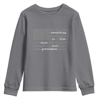 Everything is Fine Trust Your Government Youth Sweatshirt Funny Political Sarcastic American Flag