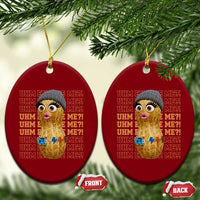 Funny Burnt Peanut Goop Ceramic Ornament Uhm Excuse Me