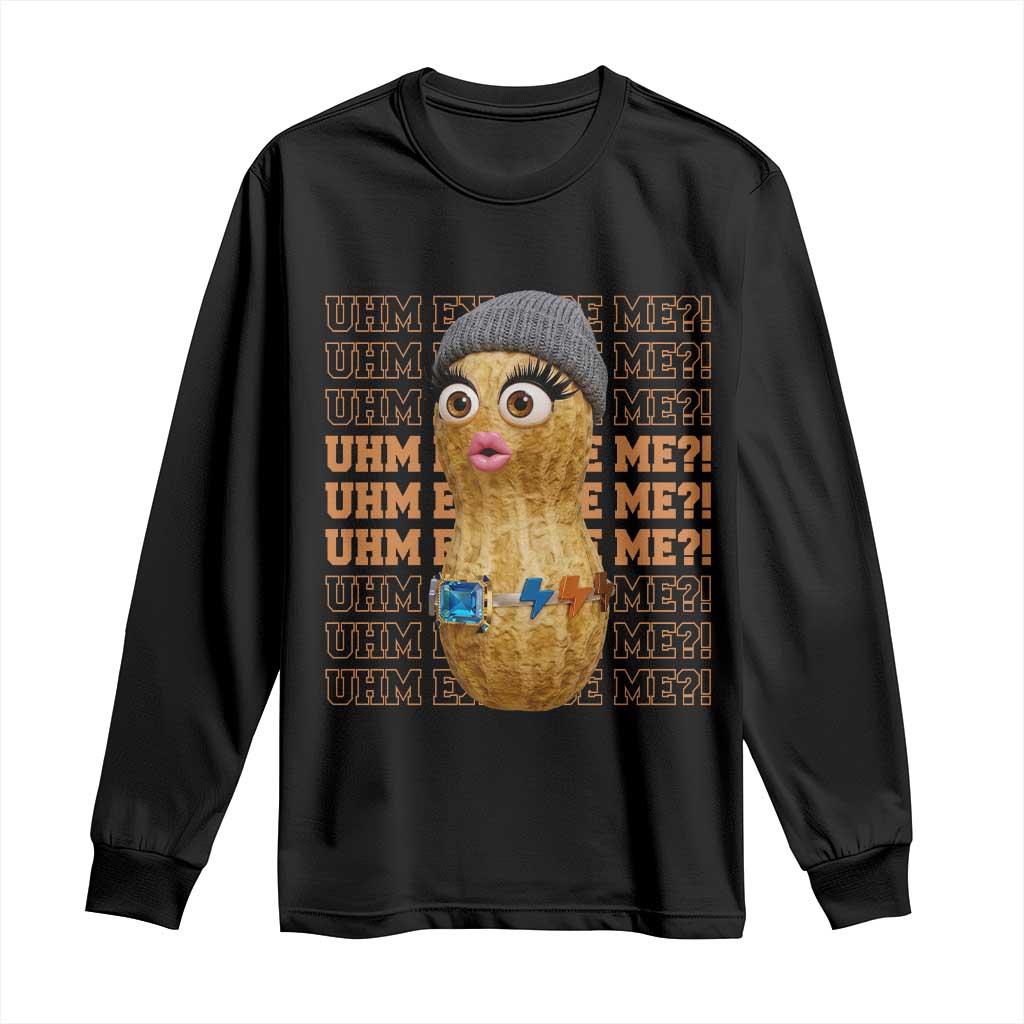 Funny Burnt Peanut Goop Long Sleeve Shirt Uhm Excuse Me