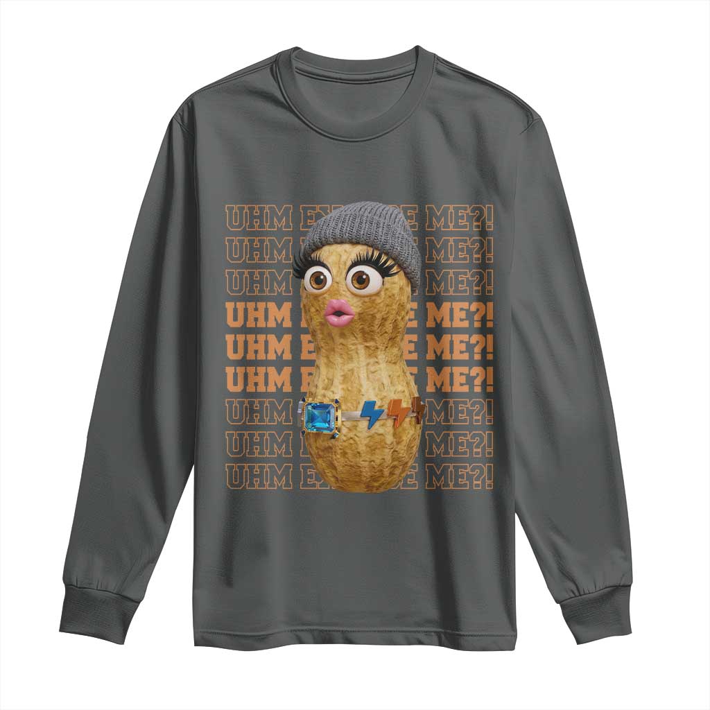 Funny Burnt Peanut Goop Long Sleeve Shirt Uhm Excuse Me