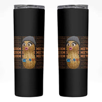 Funny Burnt Peanut Goop Skinny Tumbler Uhm Excuse Me