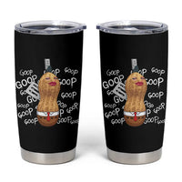 Funny Burnt Peanut Bungulator Tumbler Cup Mhmmm Goop Goop