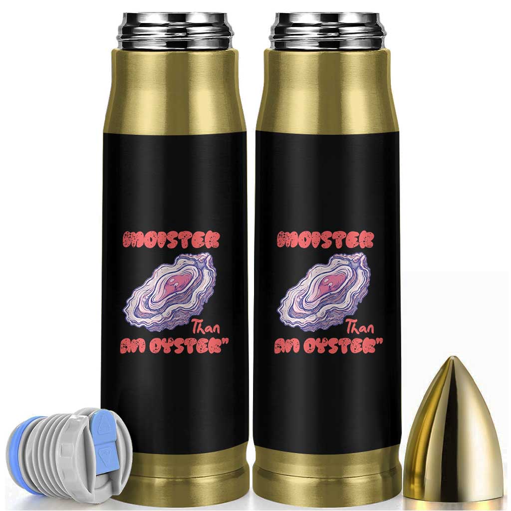 Moister Than An Oyster Bullet Tumbler Funny Inappropriate Adult Humor
