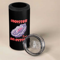 Moister Than An Oyster 4 in 1 Can Cooler Tumbler Funny Inappropriate Adult Humor