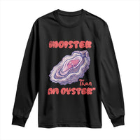 Moister Than An Oyster Long Sleeve Shirt Funny Inappropriate Adult Humor