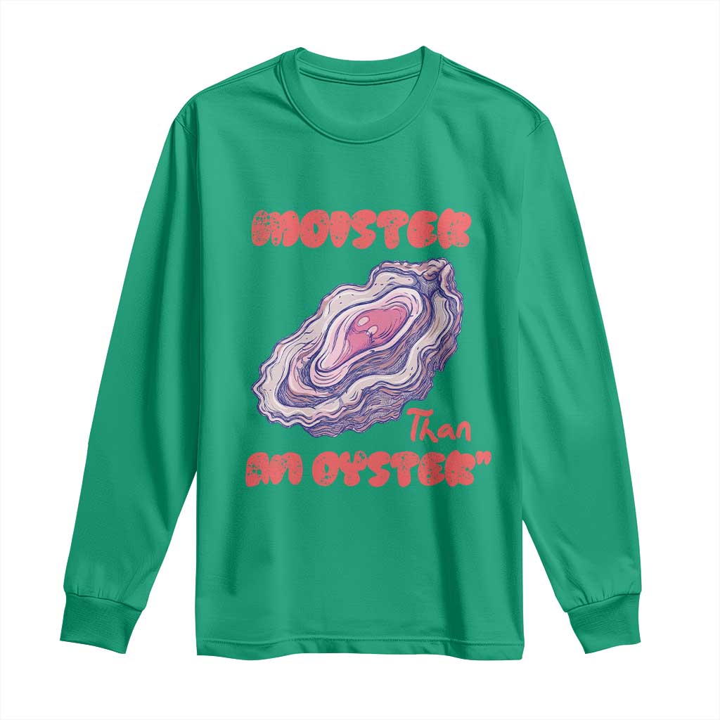 Moister Than An Oyster Long Sleeve Shirt Funny Inappropriate Adult Humor