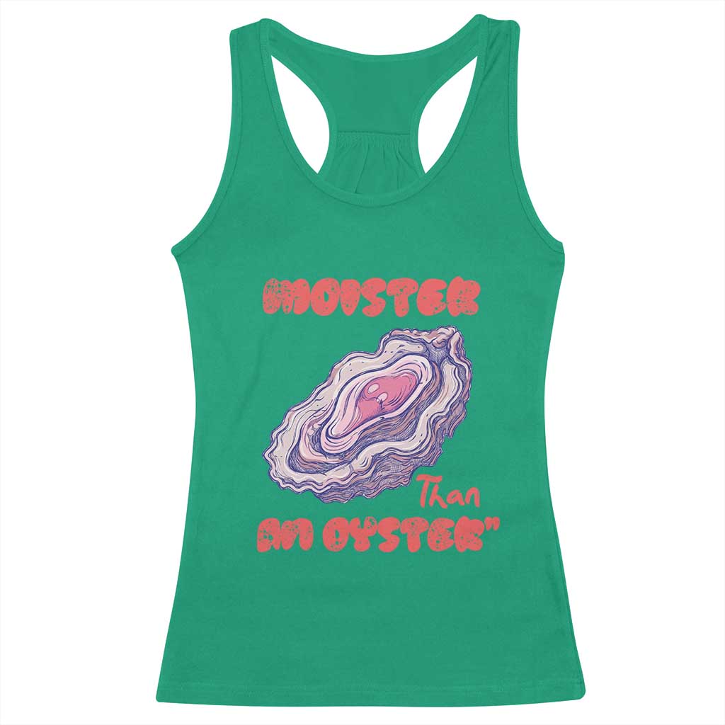 Moister Than An Oyster Racerback Tank Top Funny Inappropriate Adult Humor