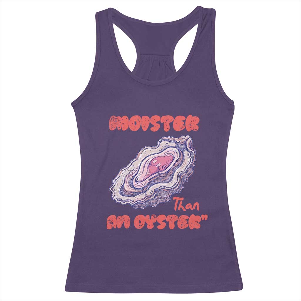 Moister Than An Oyster Racerback Tank Top Funny Inappropriate Adult Humor