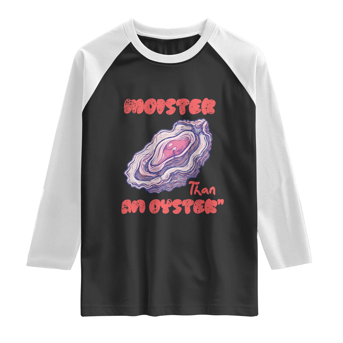 Moister Than An Oyster Raglan Shirt Funny Inappropriate Adult Humor