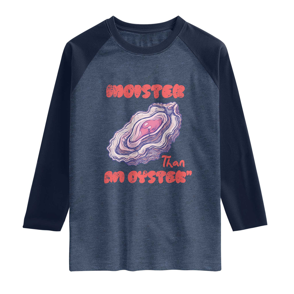 Moister Than An Oyster Raglan Shirt Funny Inappropriate Adult Humor