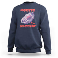 Moister Than An Oyster Sweatshirt Funny Inappropriate Adult Humor