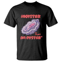 Moister Than An Oyster T Shirt Funny Inappropriate Adult Humor
