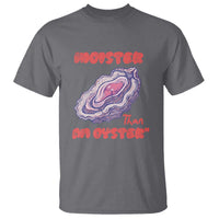 Moister Than An Oyster T Shirt Funny Inappropriate Adult Humor