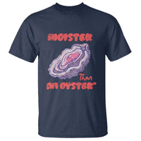 Moister Than An Oyster T Shirt Funny Inappropriate Adult Humor