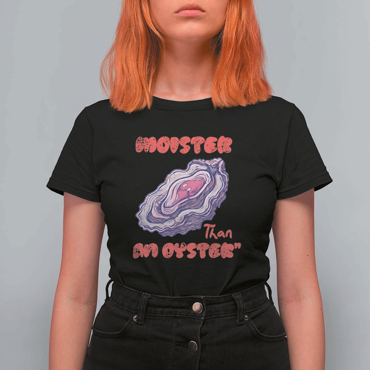 Moister Than An Oyster T Shirt For Women Funny Inappropriate Adult Humor