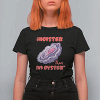 Moister Than An Oyster T Shirt For Women Funny Inappropriate Adult Humor