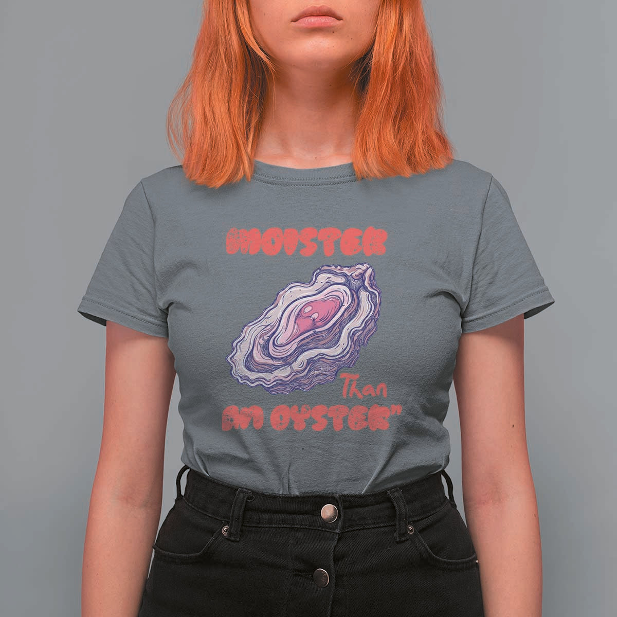 Moister Than An Oyster T Shirt For Women Funny Inappropriate Adult Humor