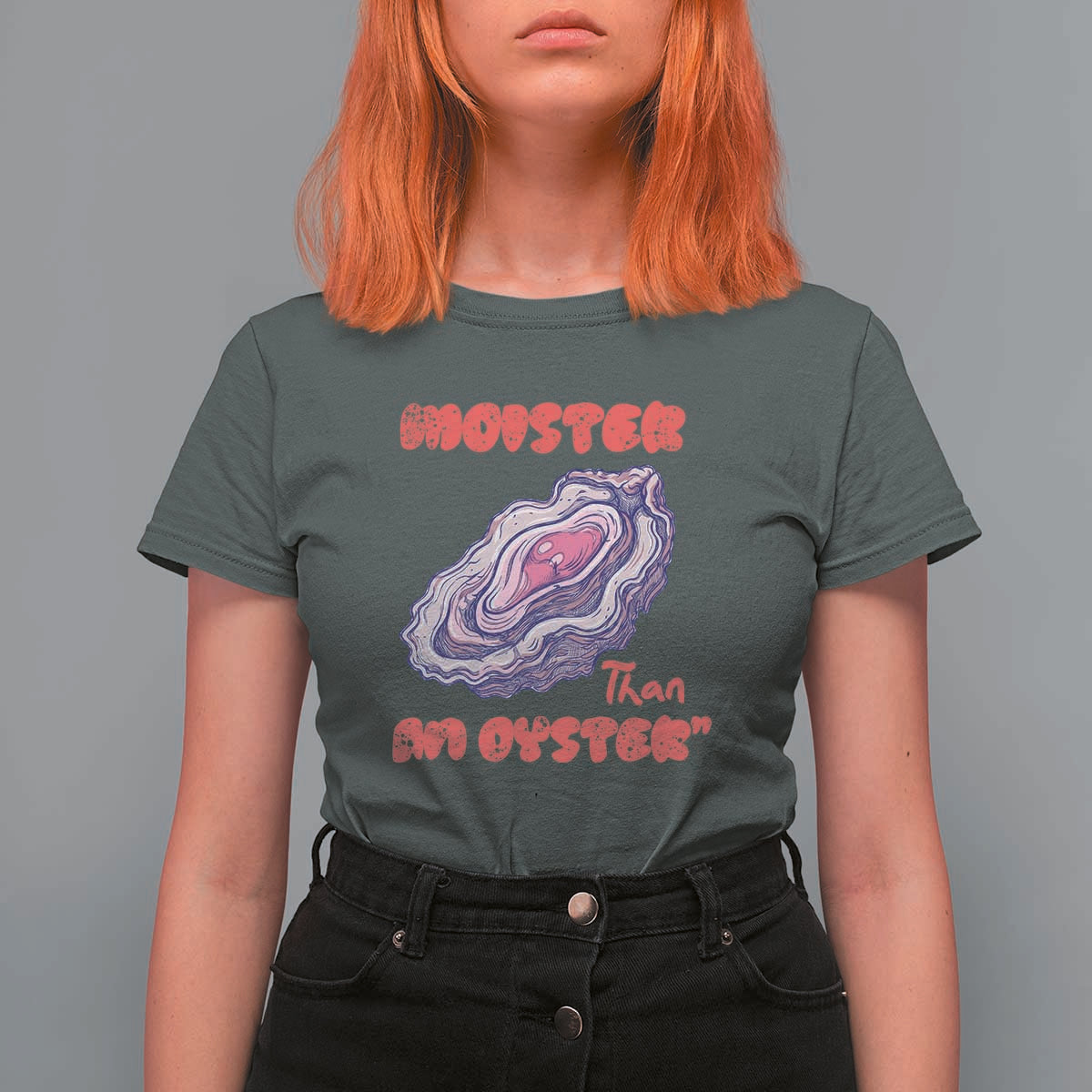 Moister Than An Oyster T Shirt For Women Funny Inappropriate Adult Humor