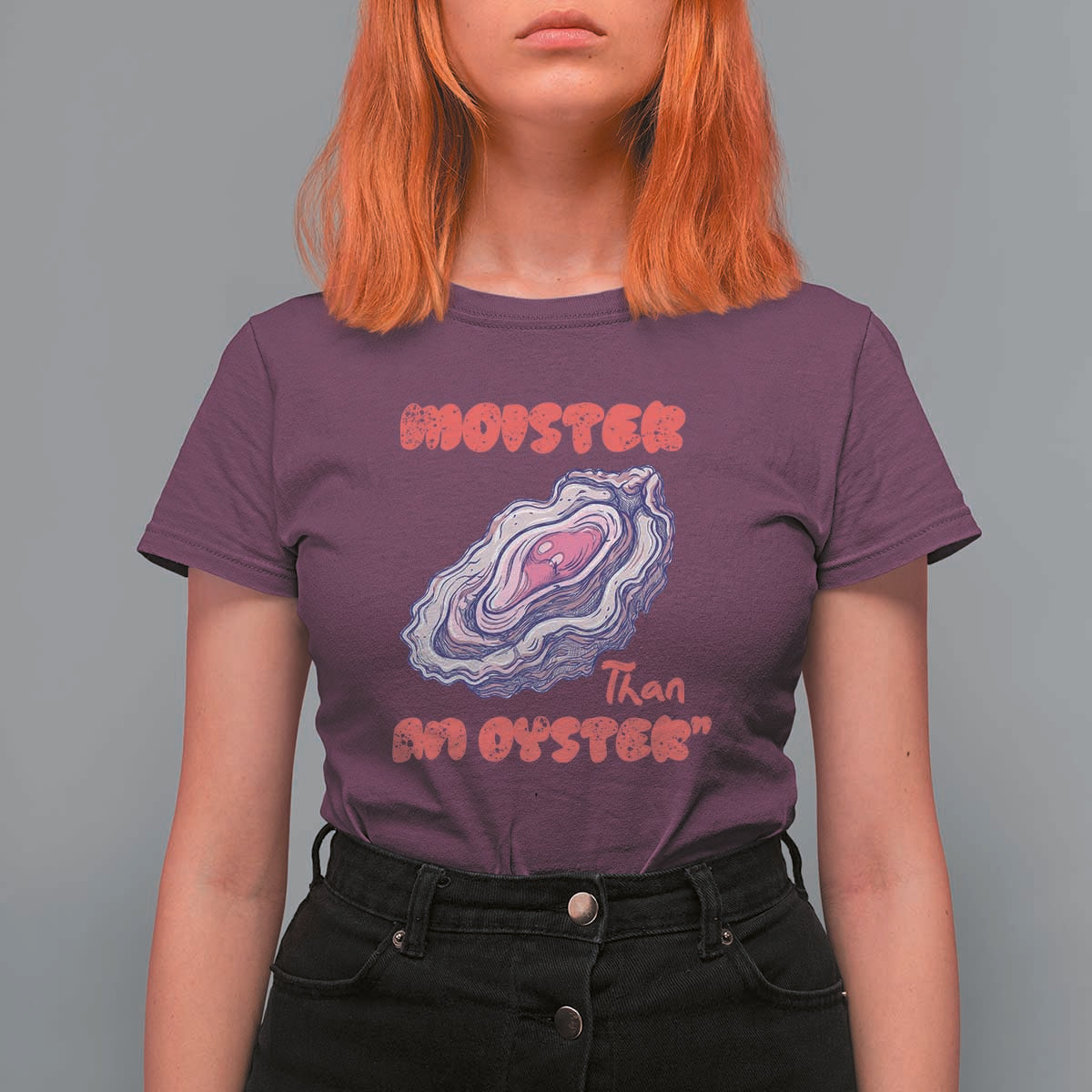 Moister Than An Oyster T Shirt For Women Funny Inappropriate Adult Humor