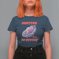 Moister Than An Oyster T Shirt For Women Funny Inappropriate Adult Humor