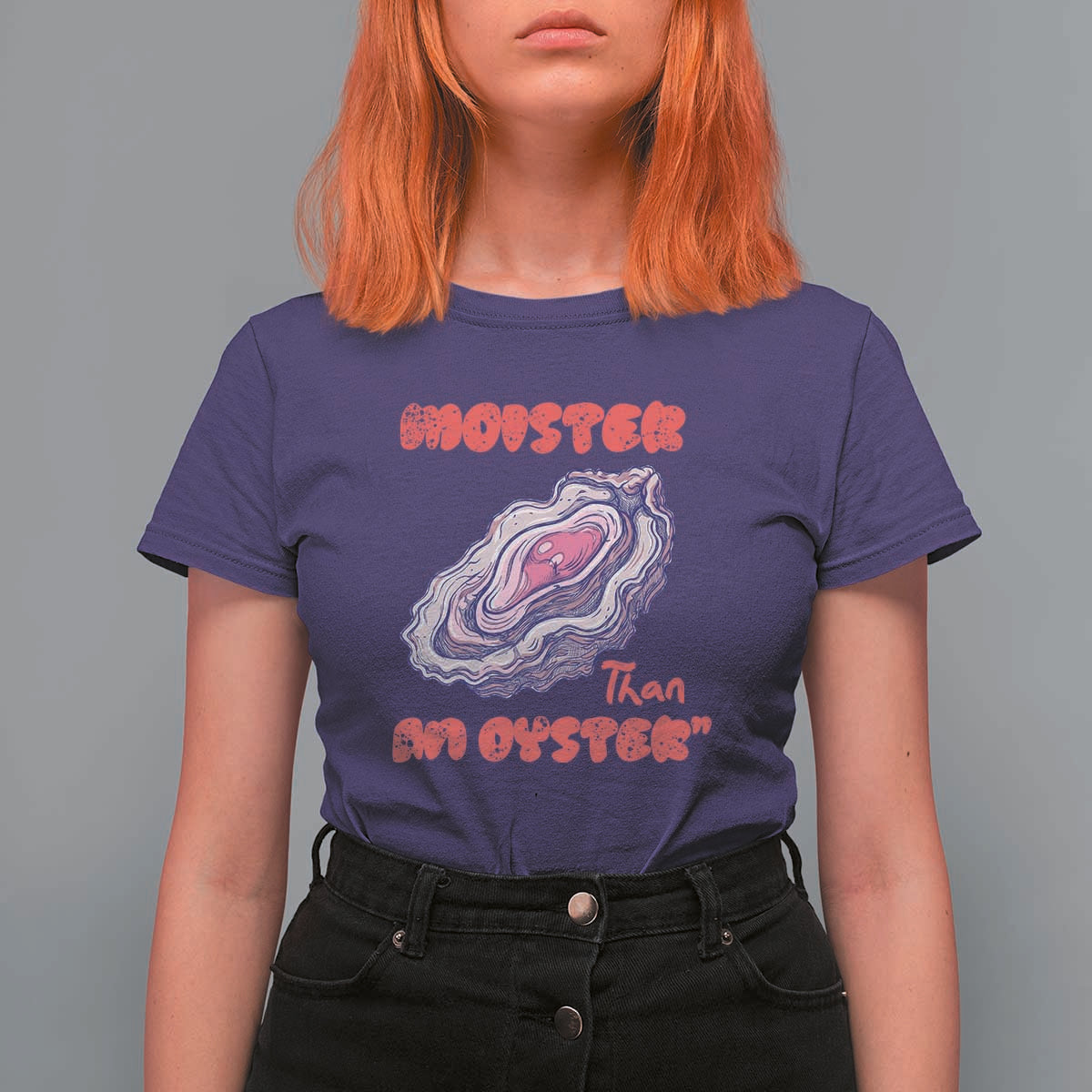 Moister Than An Oyster T Shirt For Women Funny Inappropriate Adult Humor