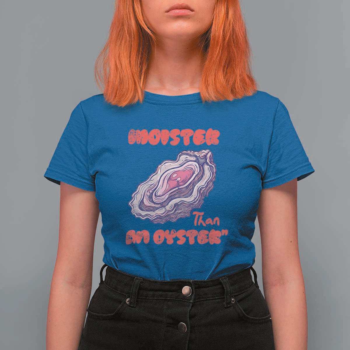 Moister Than An Oyster T Shirt For Women Funny Inappropriate Adult Humor