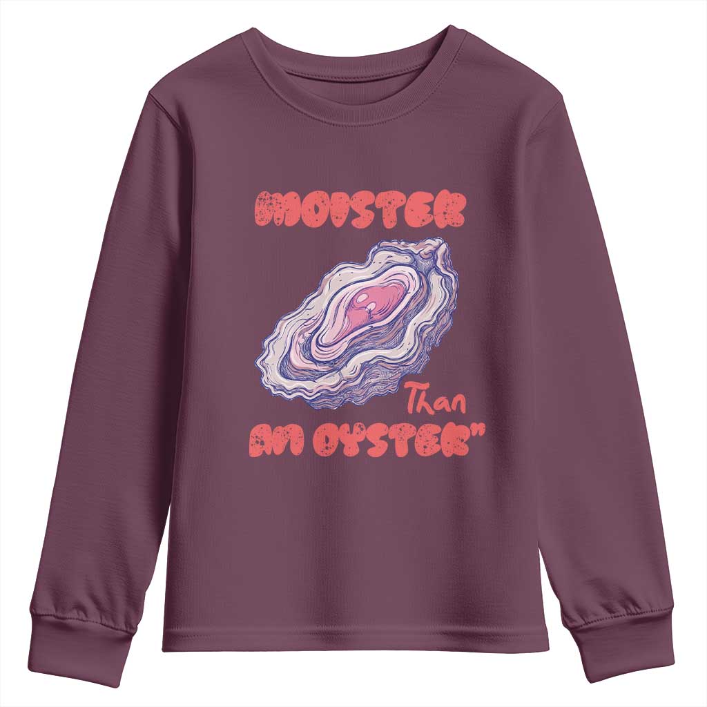 Moister Than An Oyster Youth Sweatshirt Funny Inappropriate Adult Humor