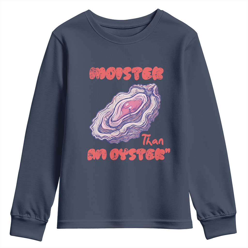 Moister Than An Oyster Youth Sweatshirt Funny Inappropriate Adult Humor