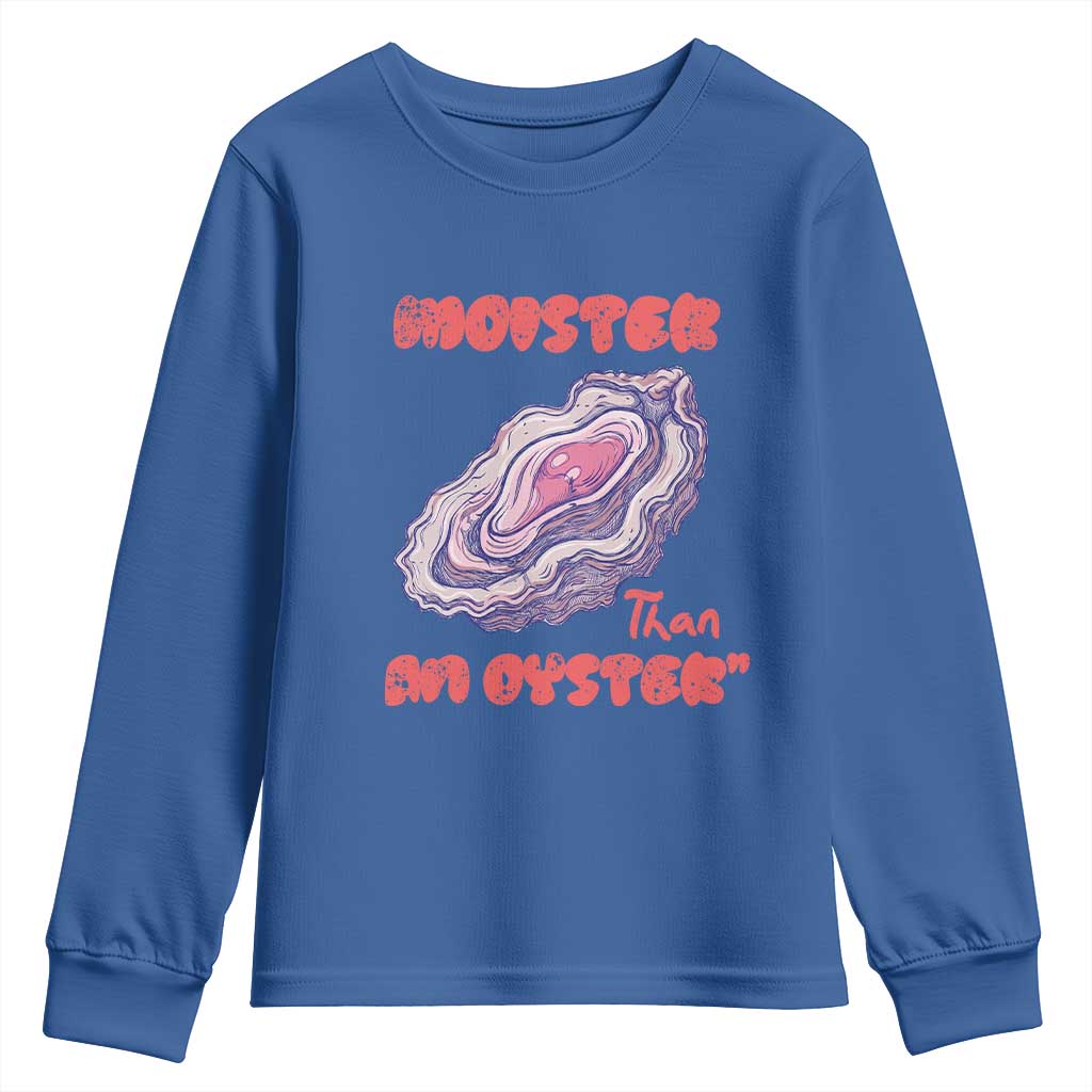 Moister Than An Oyster Youth Sweatshirt Funny Inappropriate Adult Humor